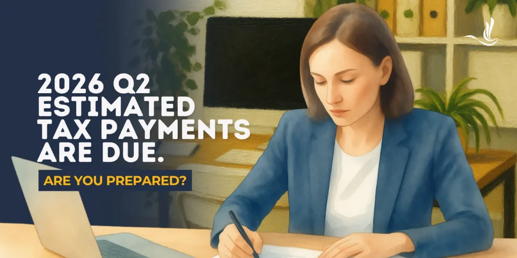 2026 Q3 Estimated Tax Payments are Due. Are You Prepared? 